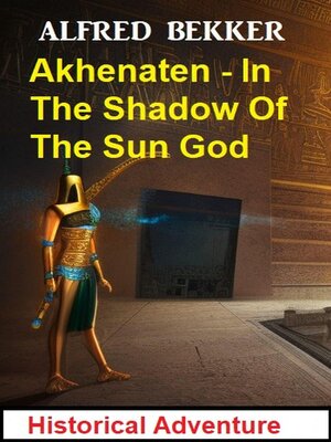 cover image of Akhenaten--In the Shadow of the Sun God